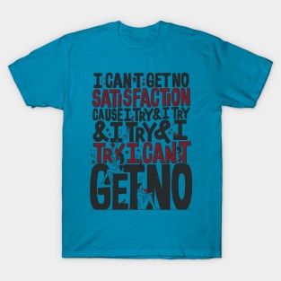 (I Can't Get No) Satisfaction T-Shirt